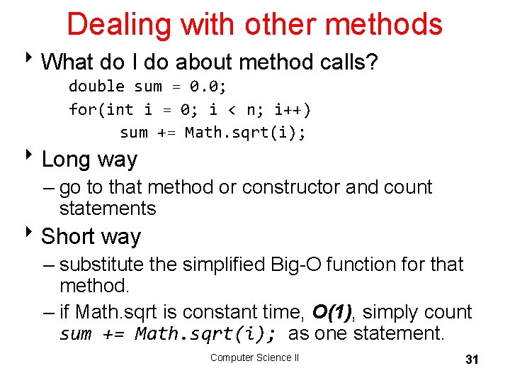 Dealing with other methods 8 What do I do about method calls? double sum