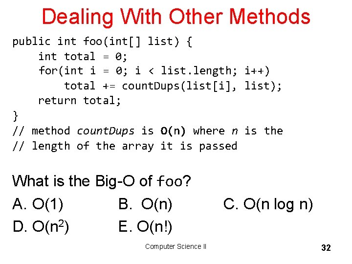 Dealing With Other Methods public int foo(int[] list) { int total = 0; for(int