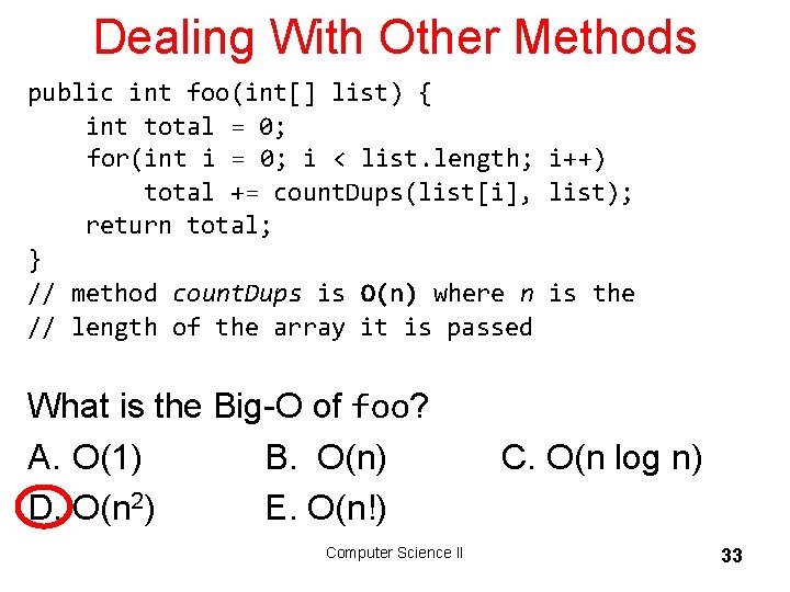 Dealing With Other Methods public int foo(int[] list) { int total = 0; for(int