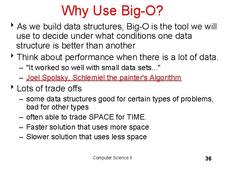 Why Use Big-O? 8 As we build data structures, Big-O is the tool we