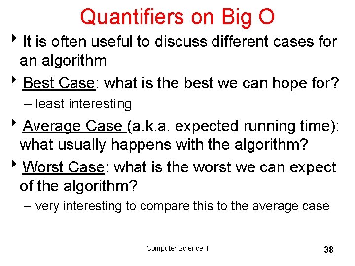 Quantifiers on Big O 8 It is often useful to discuss different cases for