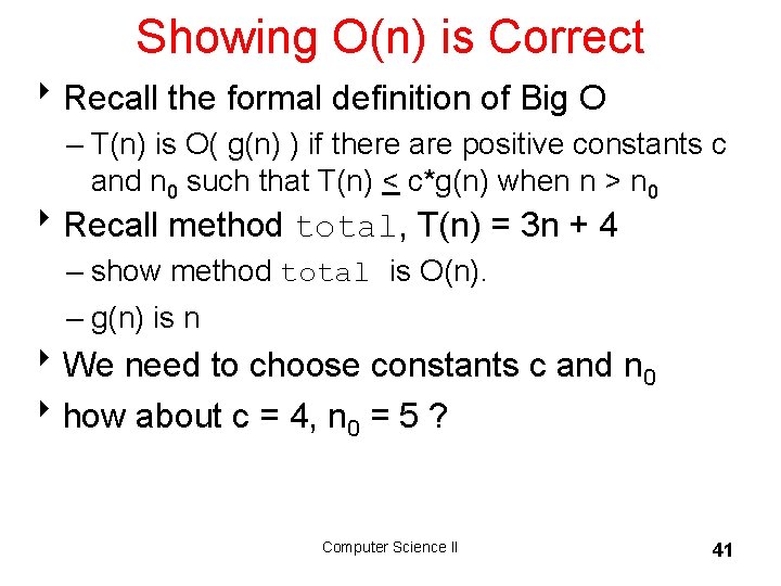 Showing O(n) is Correct 8 Recall the formal definition of Big O – T(n)