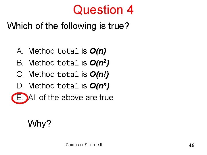 Question 4 Which of the following is true? A. B. C. D. E. Method
