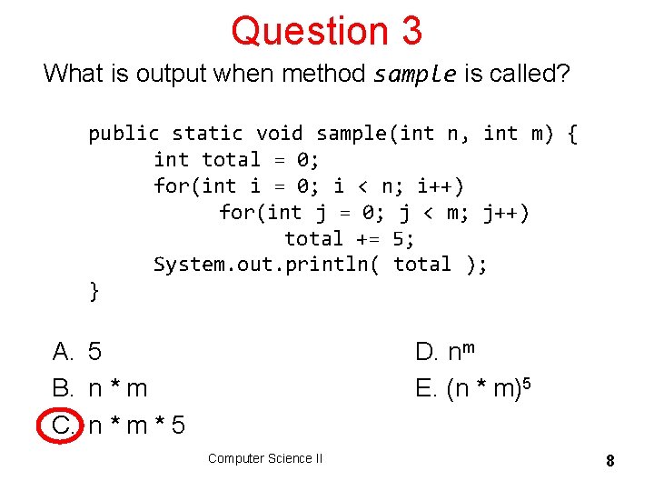 Question 3 What is output when method sample is called? public static void sample(int