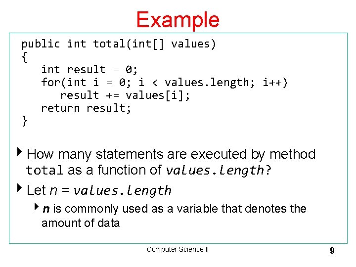 Example public int total(int[] values) { int result = 0; for(int i = 0;