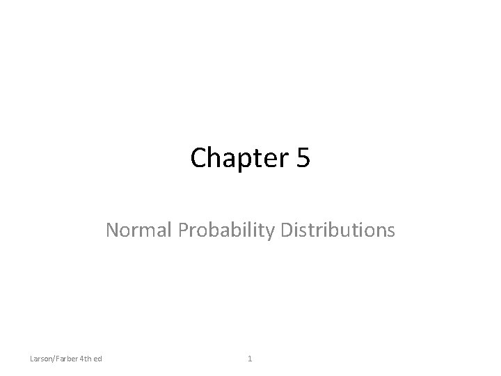 Chapter 5 Normal Probability Distributions Larson/Farber 4 th ed 1 