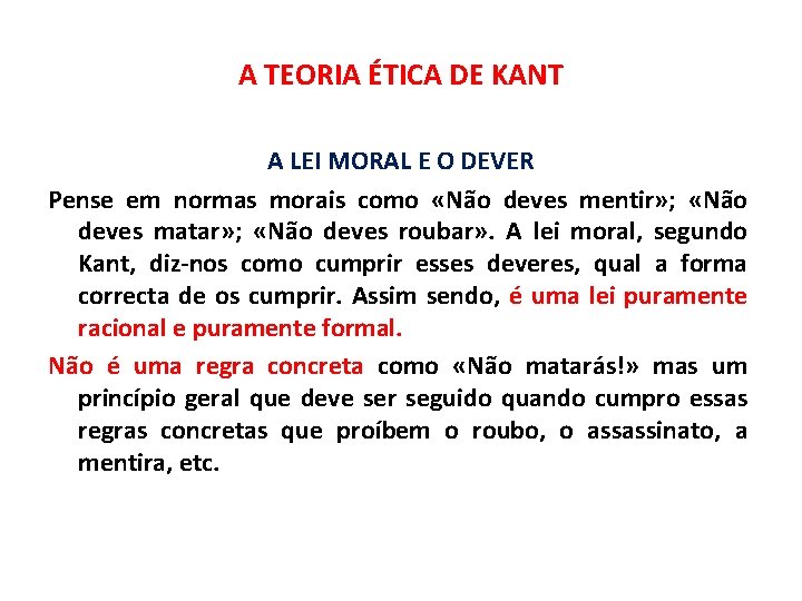 A TEORIA ÉTICA DE KANT A LEI MORAL E O DEVER Pense em normas