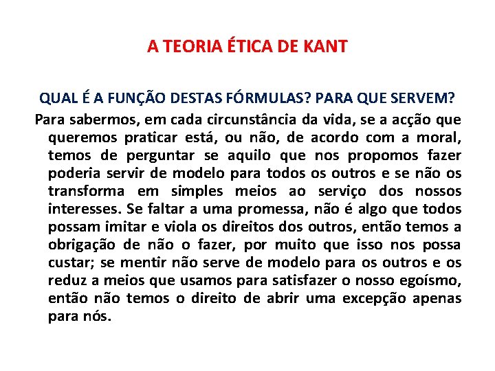 A TEORIA ÉTICA DE KANT QUAL É A FUNÇÃO DESTAS FÓRMULAS? PARA QUE SERVEM?