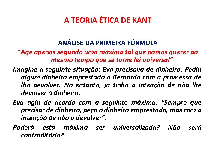 A TEORIA ÉTICA DE KANT ANÁLISE DA PRIMEIRA FÓRMULA “Age apenas segundo uma máxima