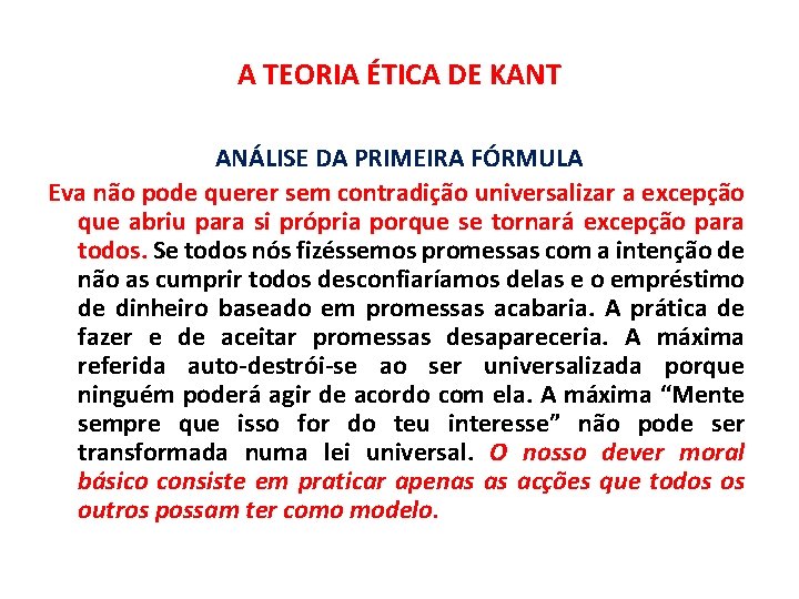 A TEORIA ÉTICA DE KANT ANÁLISE DA PRIMEIRA FÓRMULA Eva não pode querer sem