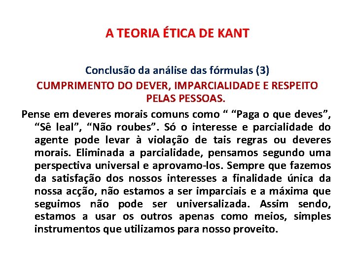 A TEORIA ÉTICA DE KANT Conclusão da análise das fórmulas (3) CUMPRIMENTO DO DEVER,