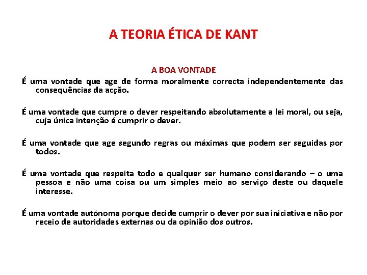 A TEORIA ÉTICA DE KANT A BOA VONTADE É uma vontade que age de