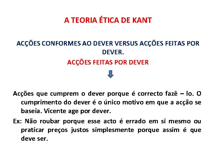 A TEORIA ÉTICA DE KANT ACÇÕES CONFORMES AO DEVER VERSUS ACÇÕES FEITAS POR DEVER