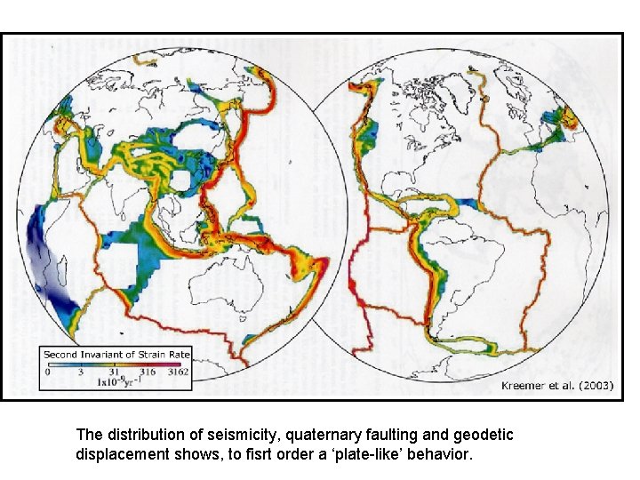 The distribution of seismicity, quaternary faulting and geodetic displacement shows, to fisrt order a