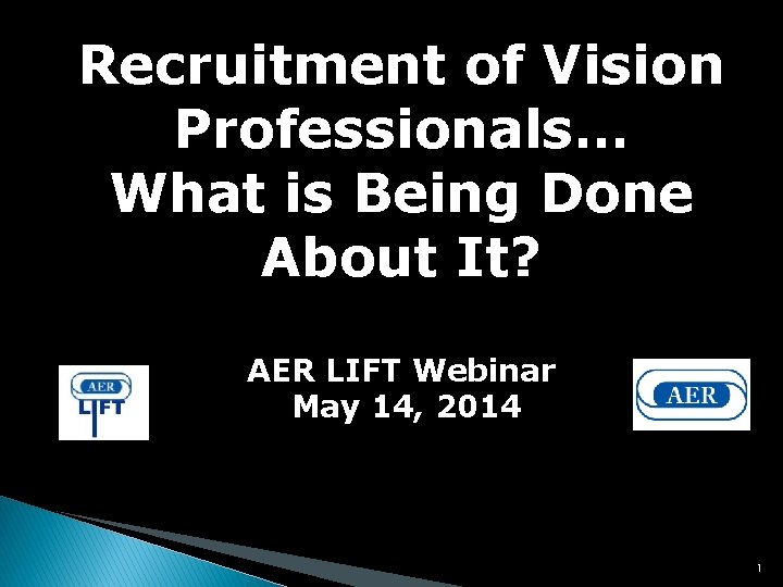 Recruitment of Vision Professionals… What is Being Done About It? AER LIFT Webinar May