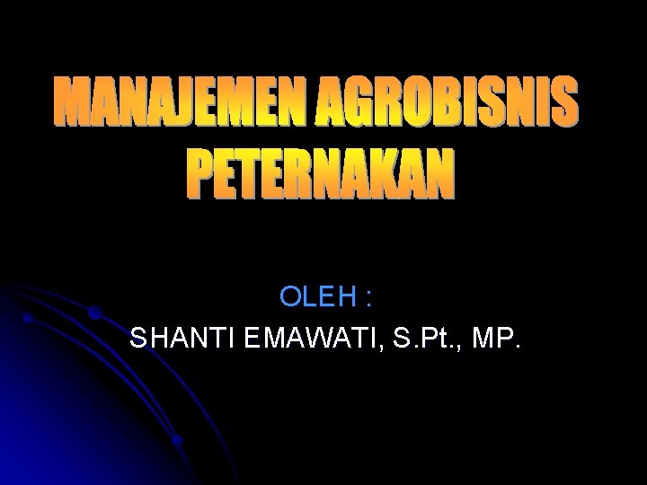 OLEH : SHANTI EMAWATI, S. Pt. , MP. 