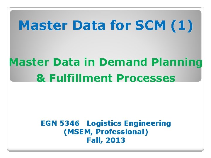 Master Data for SCM (1) Master Data in Demand Planning & Fulfillment Processes EGN