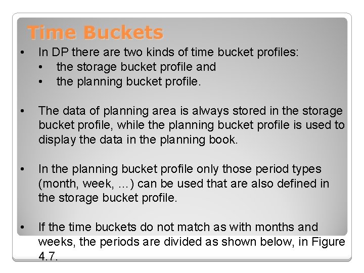 Time Buckets • In DP there are two kinds of time bucket profiles: •