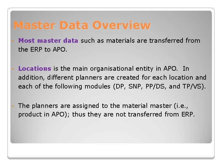 Master Data Overview • Most master data such as materials are transferred from the