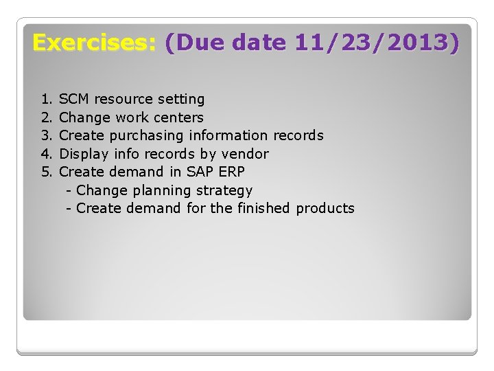 Exercises: (Due date 11/23/2013) 1. 2. 3. 4. 5. SCM resource setting Change work