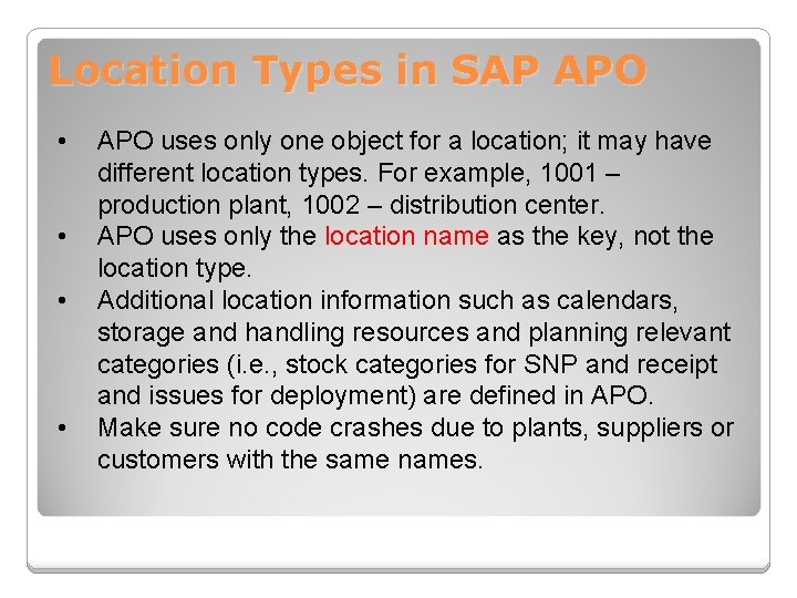 Location Types in SAP APO • • APO uses only one object for a