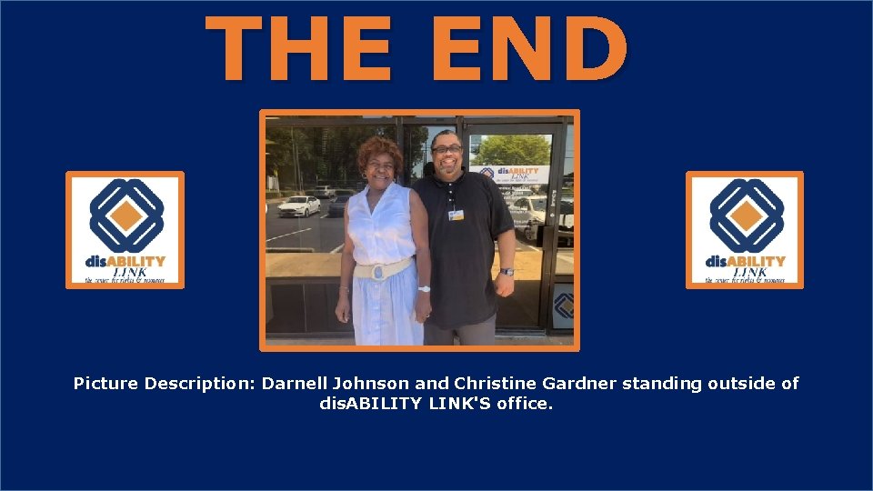 THE END Picture Description: Darnell Johnson and Christine Gardner standing outside of dis. ABILITY