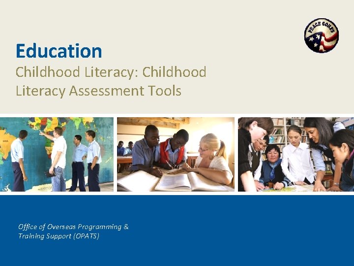 Education Childhood Literacy: Childhood Literacy Assessment Tools Office of Overseas Programming & Training Support