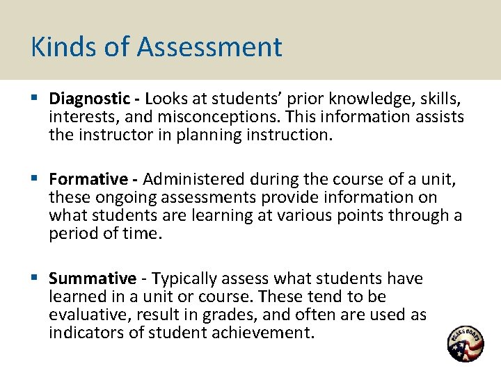 Kinds of Assessment § Diagnostic - Looks at students’ prior knowledge, skills, interests, and