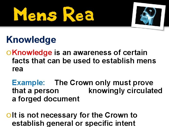 Knowledge is an awareness of certain facts that can be used to establish mens