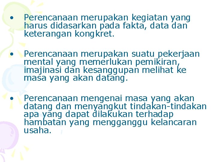  • Perencanaan merupakan kegiatan yang harus didasarkan pada fakta, data dan keterangan kongkret.