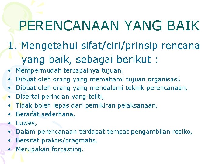 PERENCANAAN YANG BAIK 1. Mengetahui sifat/ciri/prinsip rencana yang baik, sebagai berikut : • •