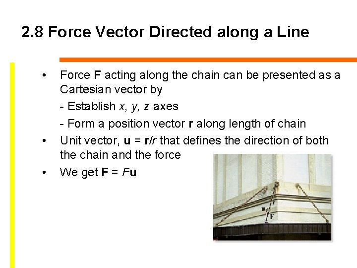 2. 8 Force Vector Directed along a Line • • • Force F acting