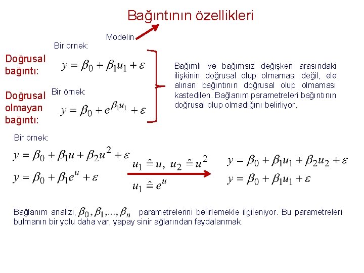 Bağıntının özellikleri Bir örnek: Doğrusal bağıntı: Doğrusal olmayan bağıntı: Bir örnek: Modelin Bağımlı ve