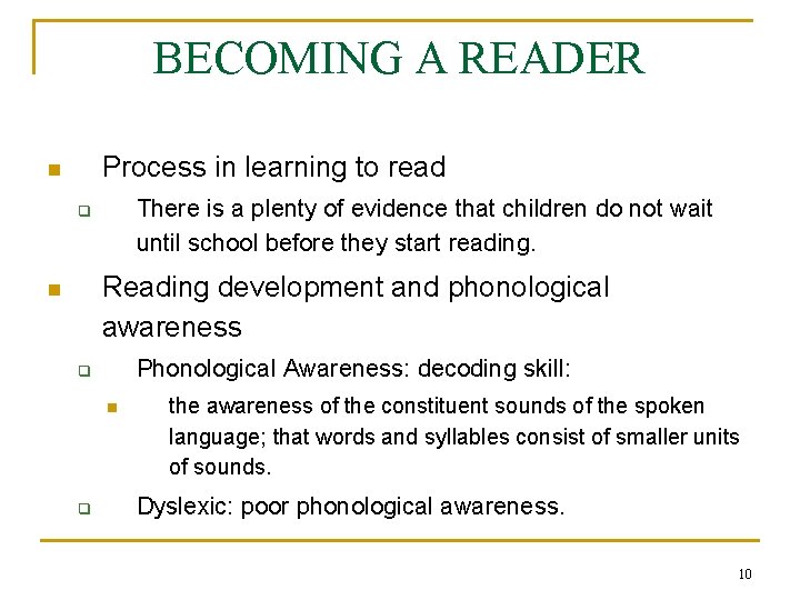 BECOMING A READER Process in learning to read n There is a plenty of