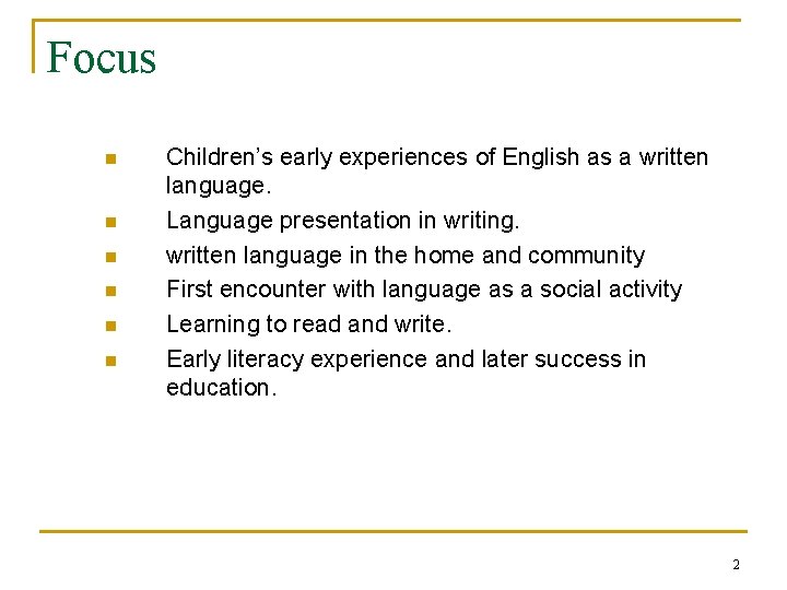 Focus n n n Children’s early experiences of English as a written language. Language