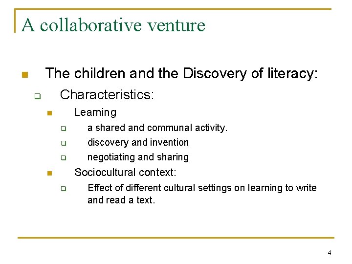 A collaborative venture The children and the Discovery of literacy: n Characteristics: q Learning