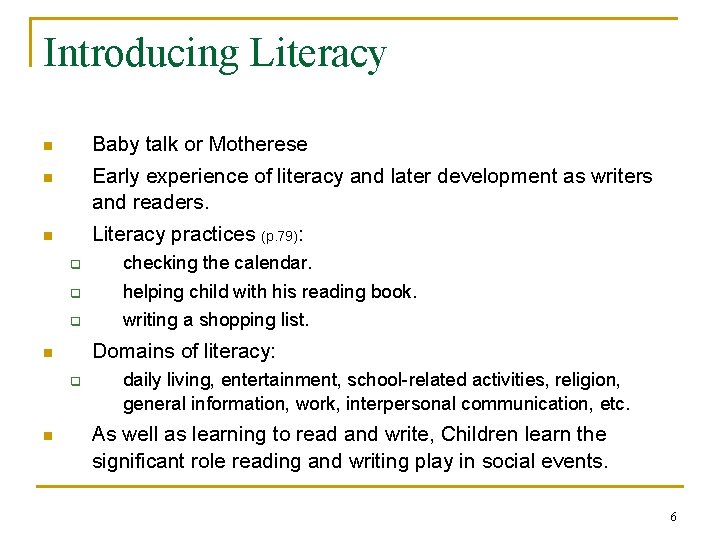 Introducing Literacy Baby talk or Motherese Early experience of literacy and later development as