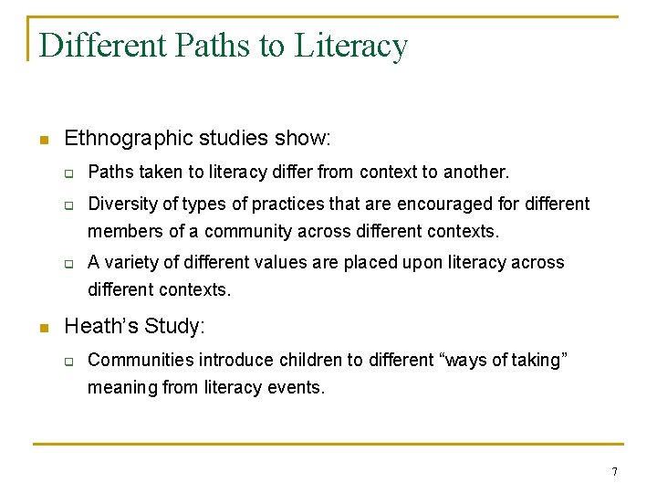 Different Paths to Literacy n Ethnographic studies show: q Paths taken to literacy differ