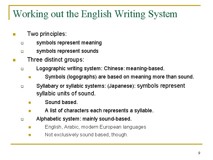 Working out the English Writing System Two principles: n q symbols represent meaning q
