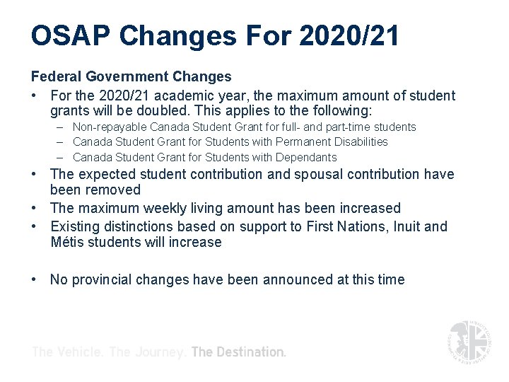 OSAP Changes For 2020/21 Federal Government Changes • For the 2020/21 academic year, the OSAP Changes For 2020/21 Federal Government Changes • For the 2020/21 academic year, the