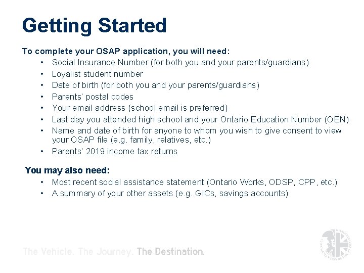 Getting Started To complete your OSAP application, you will need: • Social Insurance Number Getting Started To complete your OSAP application, you will need: • Social Insurance Number
