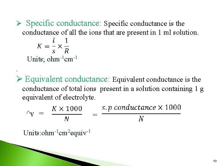 Ø Specific conductance: Specific conductance is the conductance of all the ions that are