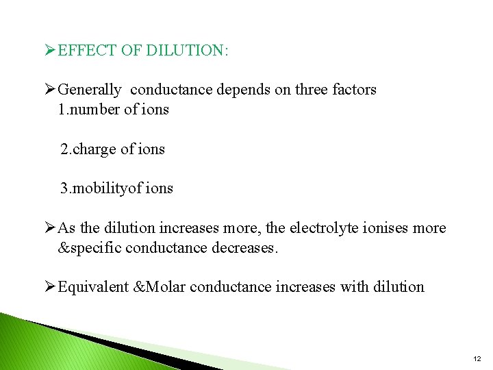 ØEFFECT OF DILUTION: ØGenerally conductance depends on three factors 1. number of ions 2.