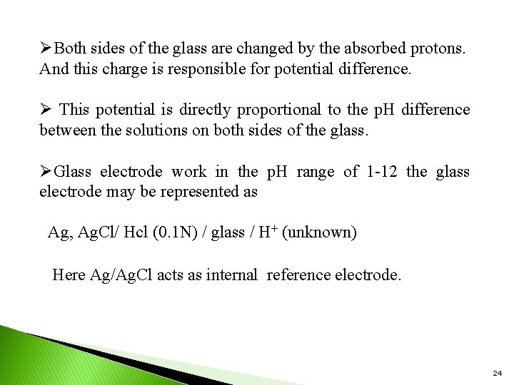 ØBoth sides of the glass are changed by the absorbed protons. And this charge