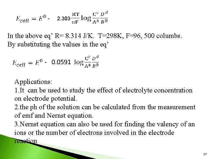 - 2. 303 In the above eq’ R= 8. 314 J/K. T=298 K, F=96,