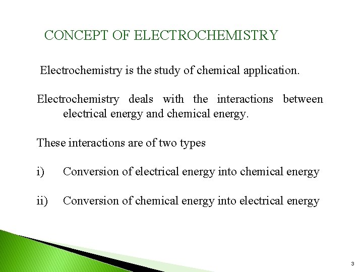 CONCEPT OF ELECTROCHEMISTRY Electrochemistry is the study of chemical application. Electrochemistry deals with the