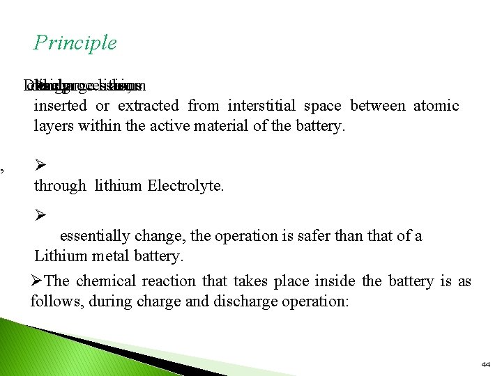 y, Principle During charge discharge Ø the andprocesses, lithium are ions inserted or extracted