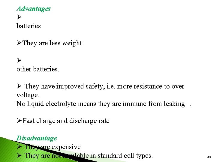 Advantages Ø batteries ØThey are less weight Ø other batteries. Ø They have improved