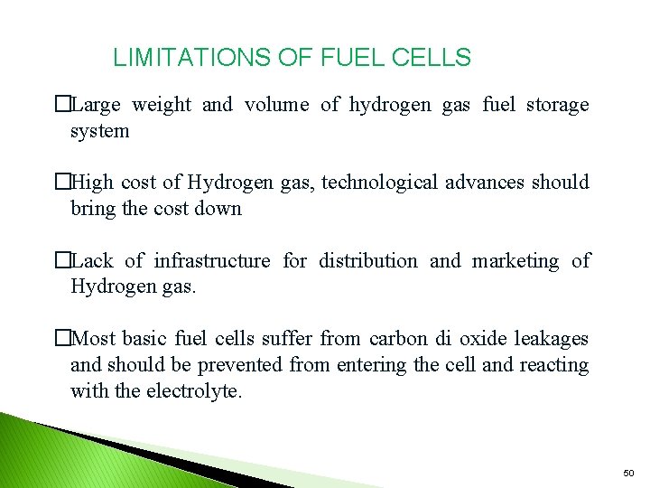 LIMITATIONS OF FUEL CELLS �Large weight and volume of hydrogen gas fuel storage system