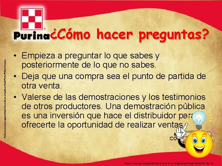 ¿Cómo hacer preguntas? • Empieza a preguntar lo que sabes y posteriormente de lo